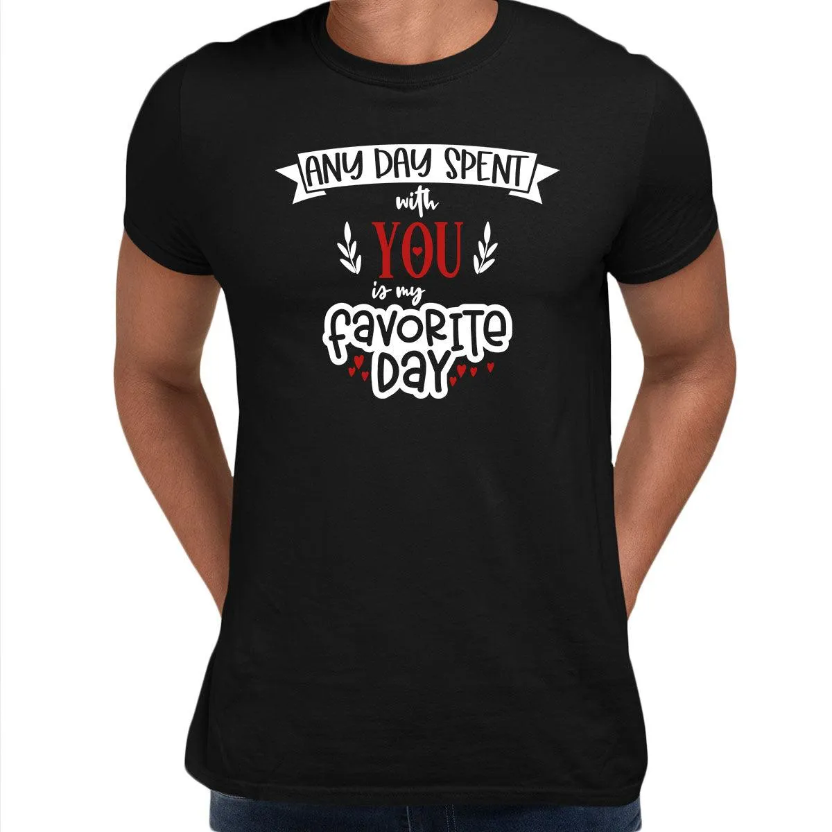 Any day spent with you is Valentines Love T-shirt for men Unisex T-Shirt