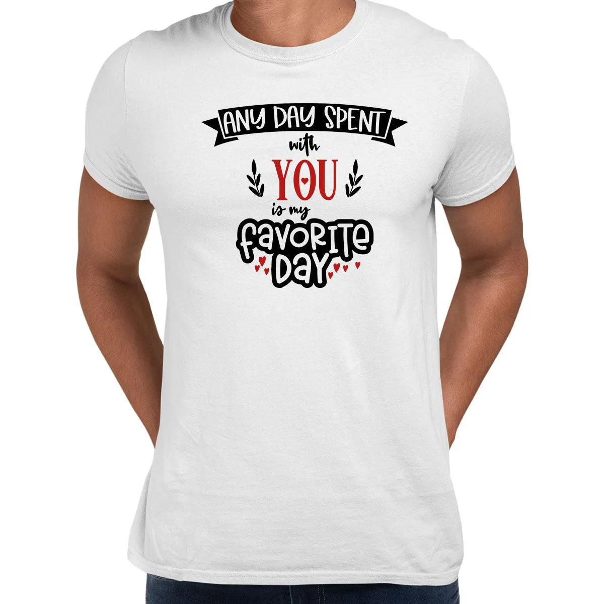 Any day spent with you is Valentines Love T-shirt for men Unisex T-Shirt