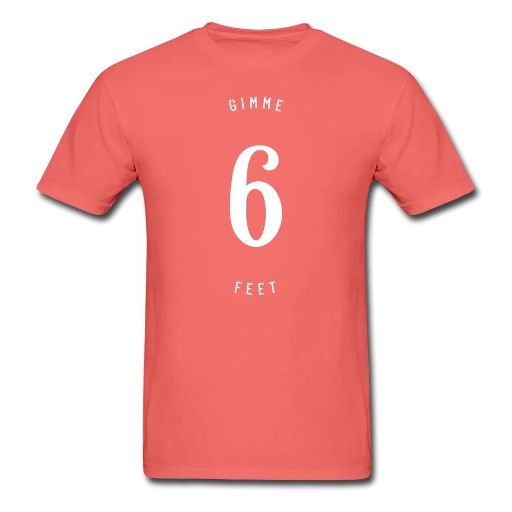 Gimme 6 Feet T-Shirt